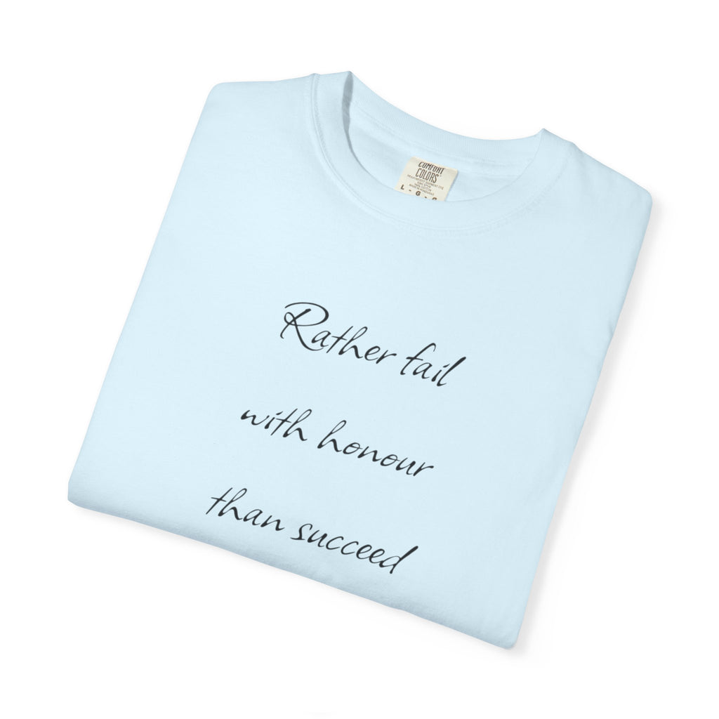 Rather fail with honour than succeed by fraud T-Shirt | Quote Tee