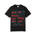 Graphic T-Shirt — "Give The People What They Want?" Street Art Tee