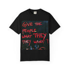 Graphic T-Shirt — "Give The People What They Want?" Street Art Tee