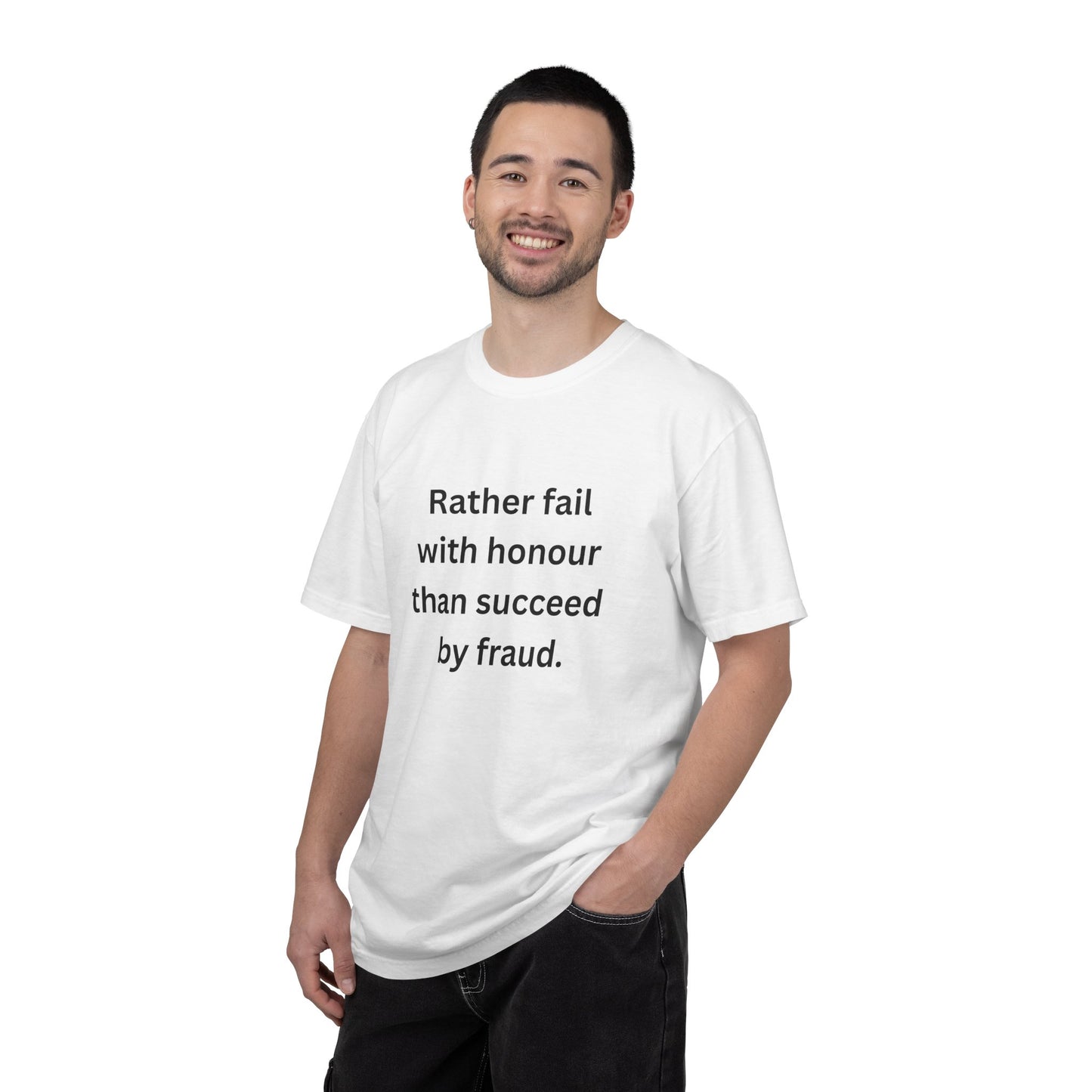 Rather fail with honour than succeed by fraud T-Shirt | Quote Tee