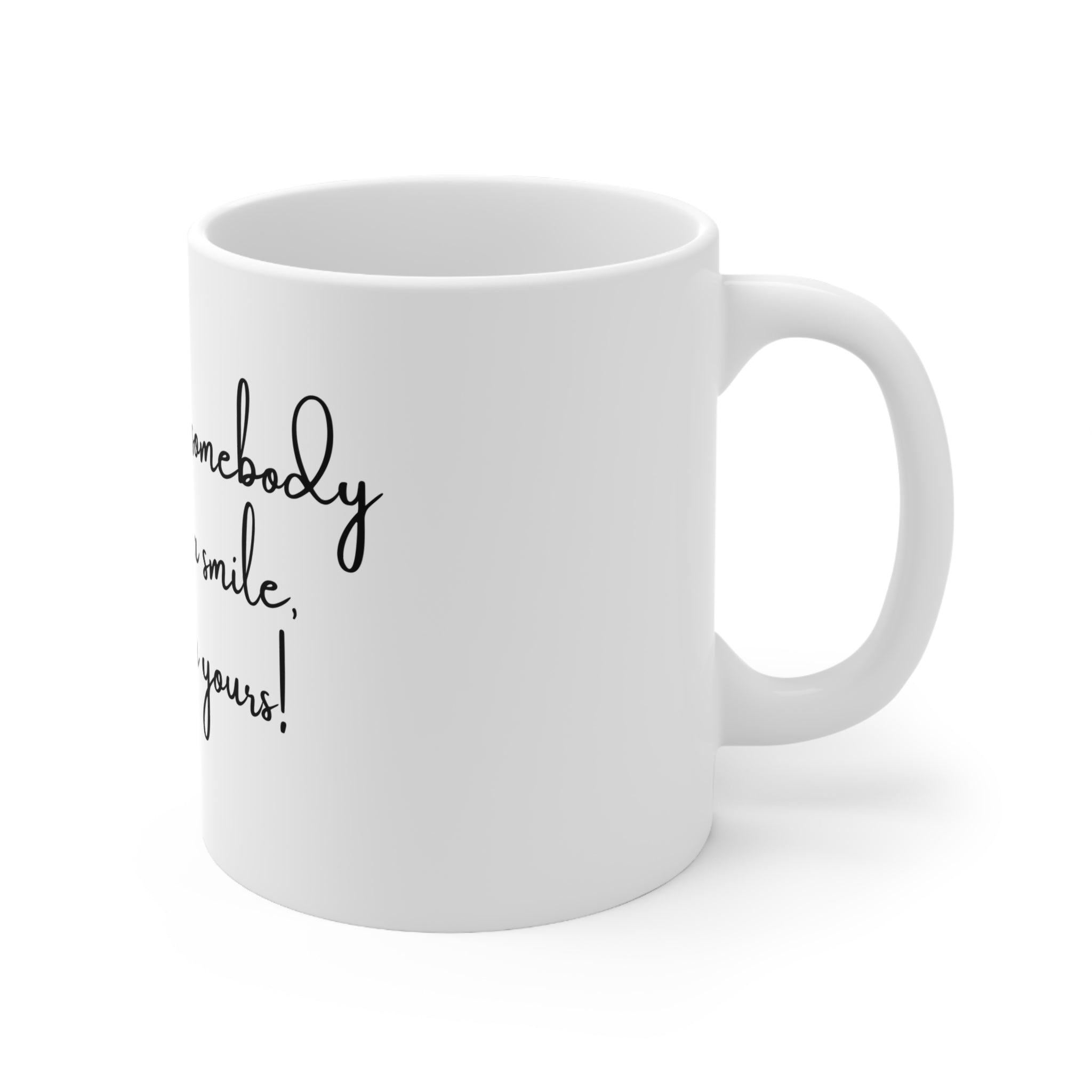 If you see somebody without a smile give 'em yours Mug | Ceramic Coffee Cup